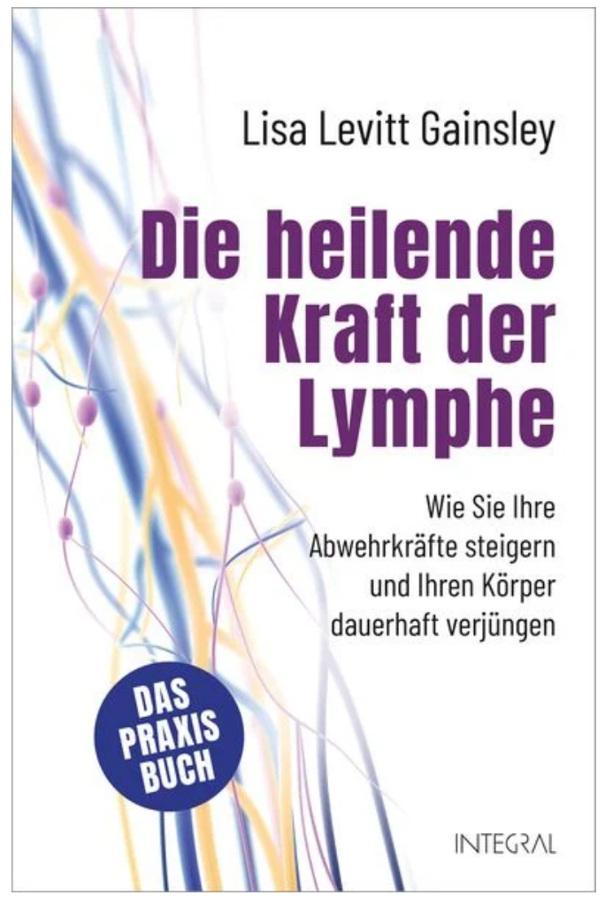 Die heilende Kraft der Lymphe von Lisa Levitt Gainsley